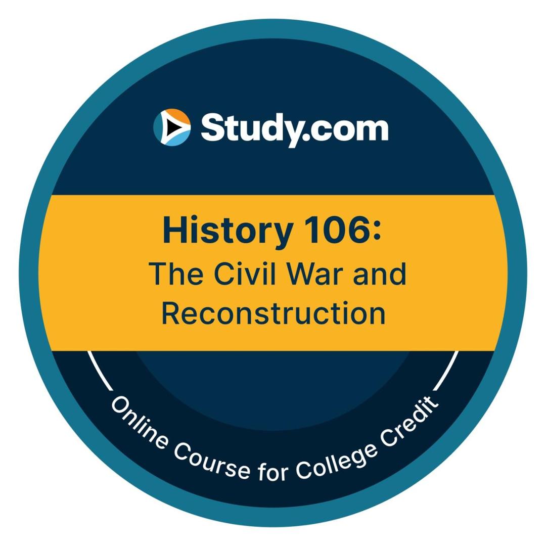History 106: The Civil War and Reconstruction